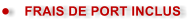 �	FRAIS DE PORT INCLUS