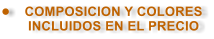 �	COMPOSICION Y COLORES INCLUIDOS EN EL PRECIO