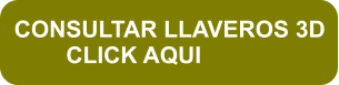 CONSULTAR LLAVEROS 3D         CLICK AQUI